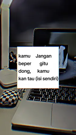 kamu jangan baper