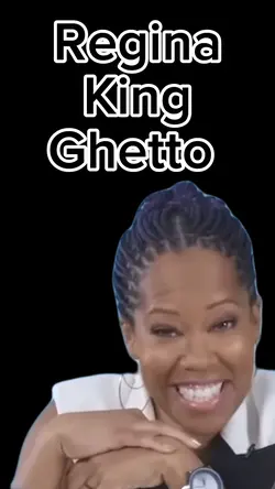 Regina King Ghetto