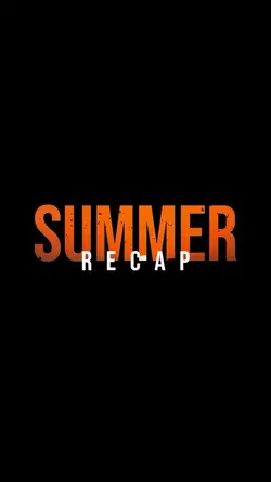 Summer Recap