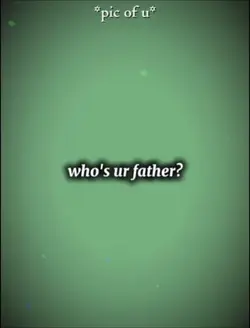 whos your father 