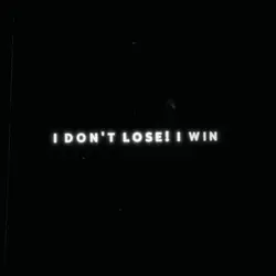 I don't lose