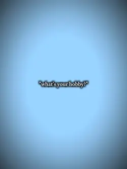 what's your hobby