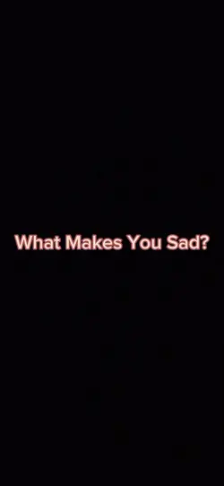 What Makes You Sad?