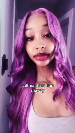 call her thirst trap