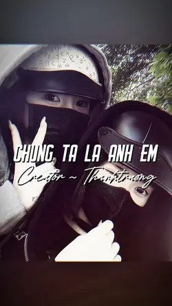 CHÚNG TA LÀ ANH EM