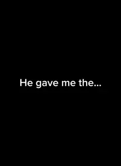 He gave me the…