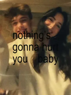 nothings gonna hurt 
