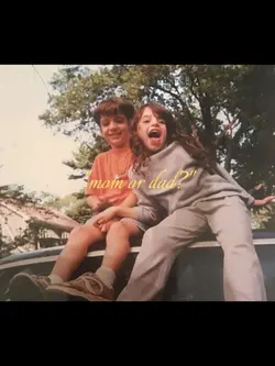 mom or dad?