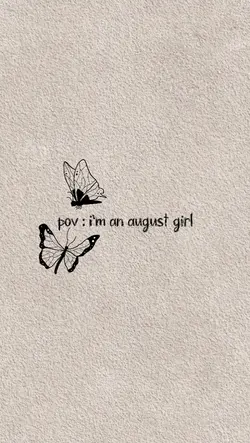 i'm an august girl