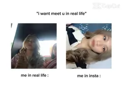 me in real life and 