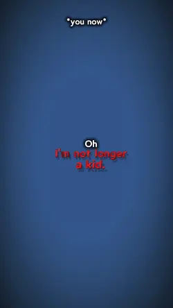 I'm no longer a kid