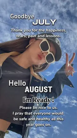HELLO AUG, BYE JULY