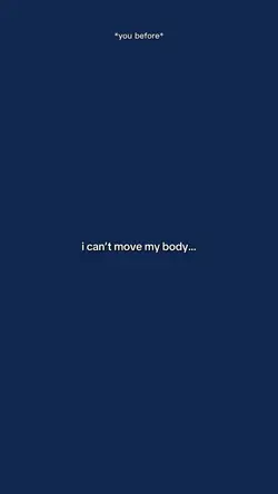 I Cant Move My Body