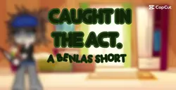 "caught in the act"