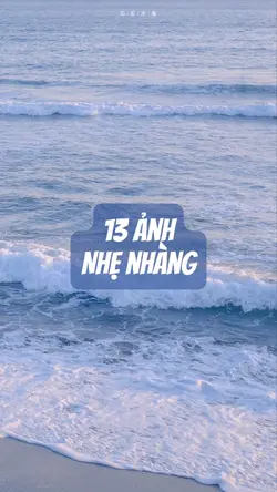 13 ảnh nhẹ nhàng
