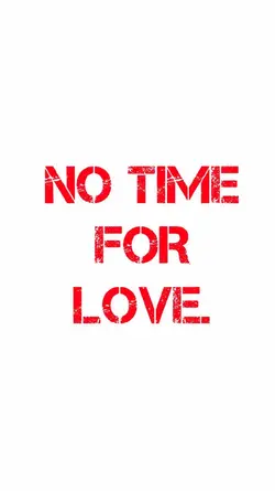 no time for love