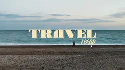 Travel Recap