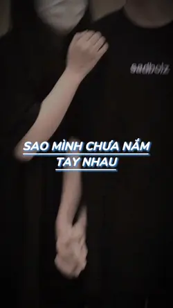 Sao chx cầm tay nhau