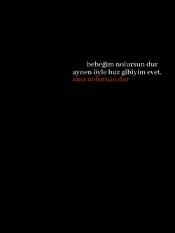 bebeğim nolursun dur