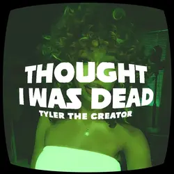 THOUGHT I WAS DEAD