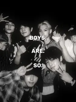 BOYS. ARE. SO.