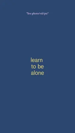 learn to be alone