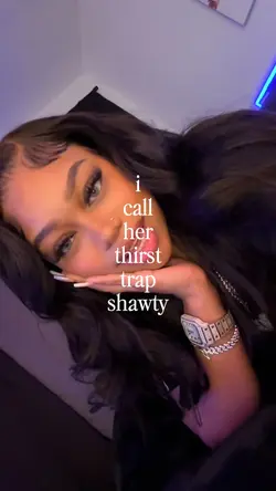 call her thirst trap