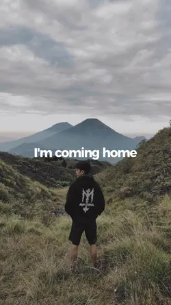 I'm coming home