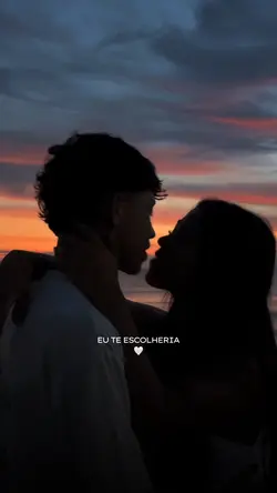 Eu te escolheria… 🎶🤍