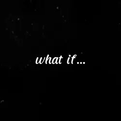 what if…