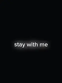 Stay with me💕