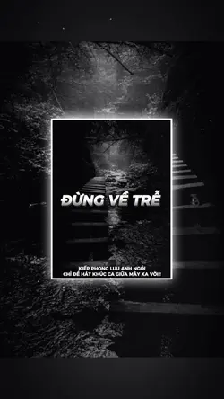 ĐỪNG VỀ TRỄ 
