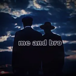 Me and Bro