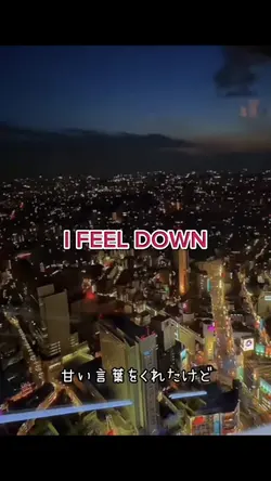 I FEEL DOWN