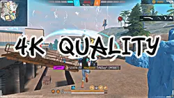 4K QUALITY FREE FIRE