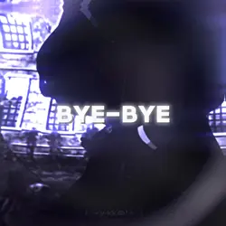 Bye bye 