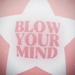 blow your mind