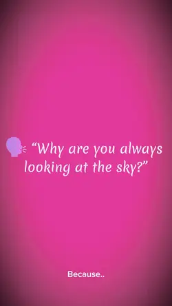 Looking at the sky?