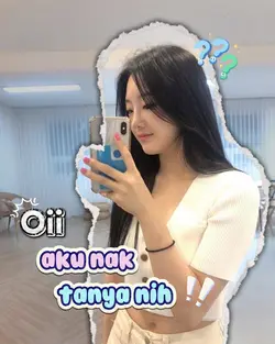 oii aku nak tanya ni