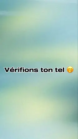 Vérifions ton tel 🤭