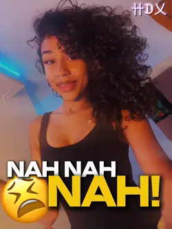nah nah nah!😫