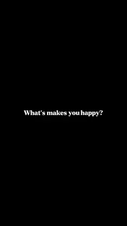 what makes happy?