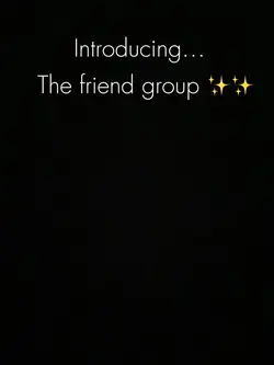 The friend group 💖✨