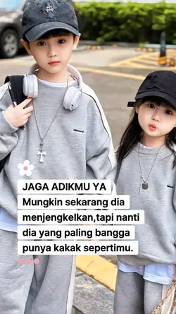 jaga adikmu ya