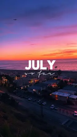 JULY SO FAR 