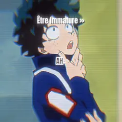 Être immature >>
