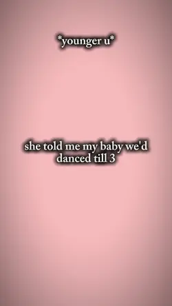 she told me baby