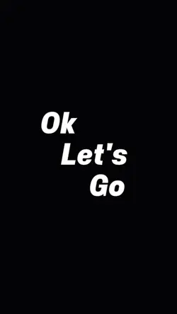 Ok Let's Go