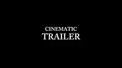 CINEMATIC TRAILER