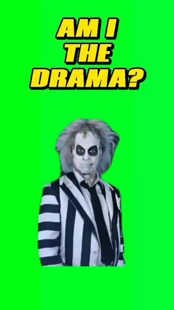 Am I the drama? 